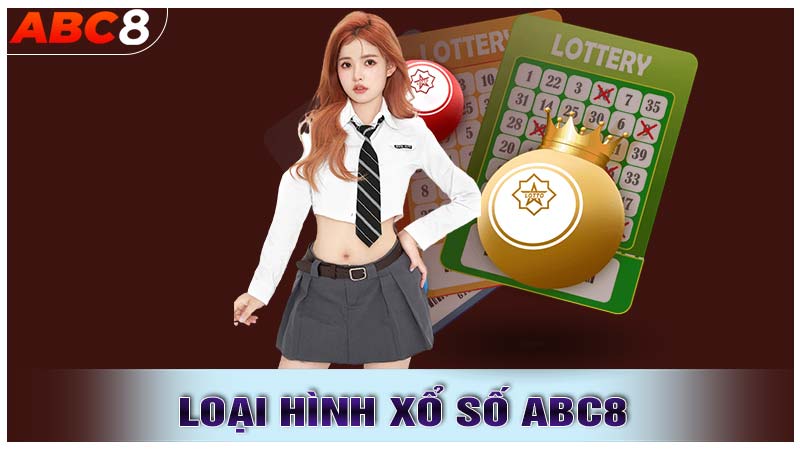 Các Loại Hình Cá Cược Trong Xổ Số ABC8