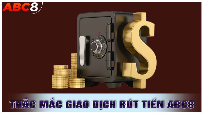 Nhưng thắc mắc khi thực hiện rút tiền ABC8