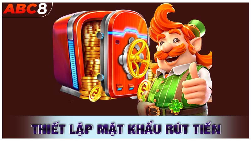 Thiết lập mật khẩu rút tiền